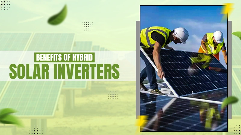 benefits of hybrid solar inverters