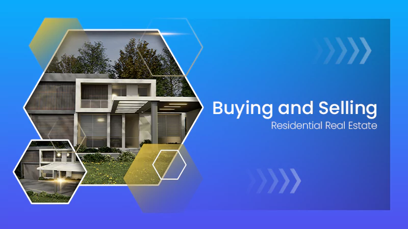 Buying and Selling Residential Real Estate