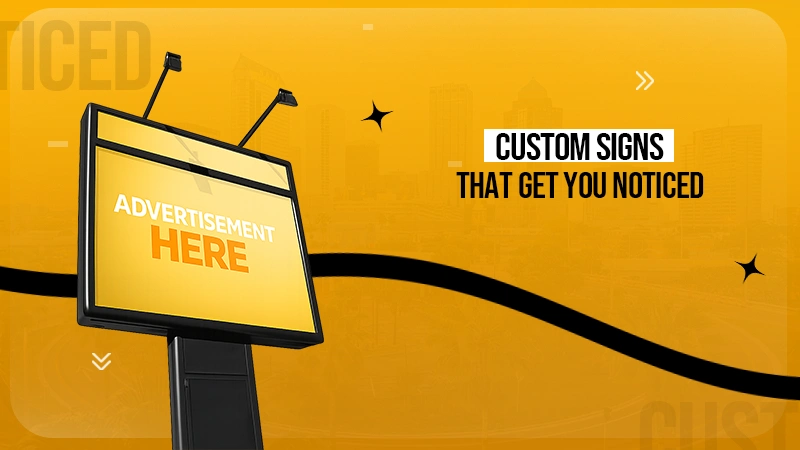 Enhance Your Brand Visibility with Custom Signs